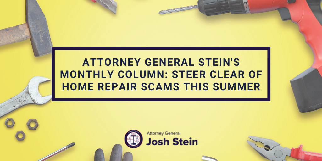 Attorney General Stein’s June Column: Home Repair Scams