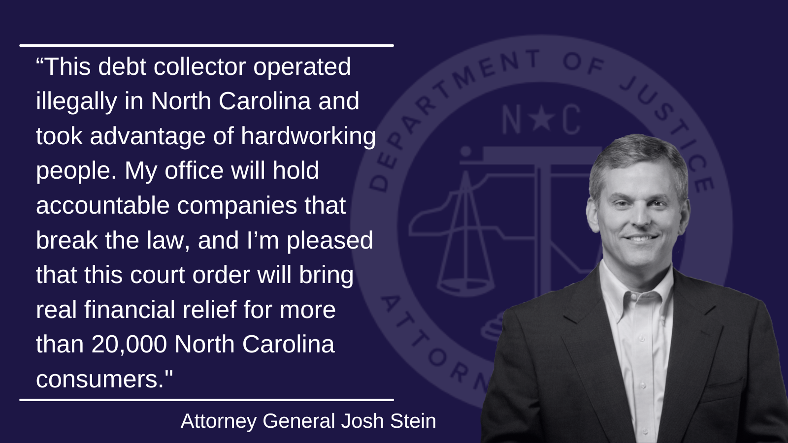 Attorney General Josh Stein Wins More Than $23 Million In Financial Relief From Debt Collector